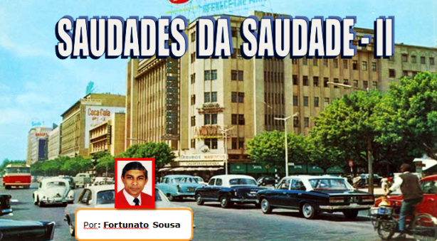 Saudades da Saudade II - Por Fortunato Sousa!