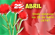 Onde estavas tu no 25 de Abril de 1974?