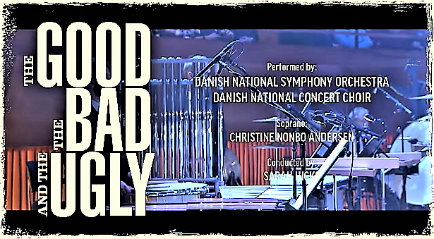 Danish National Symphony Orchestra Good Bad Ugly O Bom, o Mau e o Vilão (The Good, the Bad and the Ugly) – The Danish