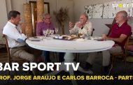 BAR SPORT TV com Prof. Jorge Araújo e Carlos Barroca - Parte 2